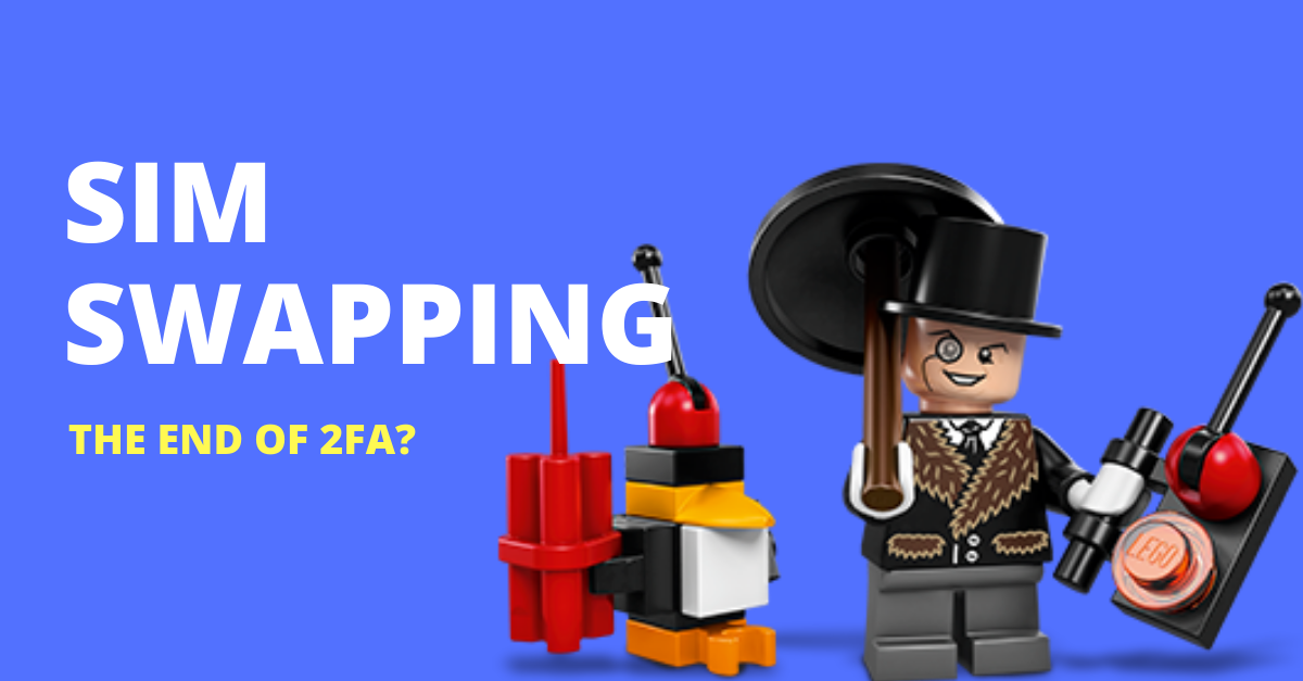 Sim Swapping The End Of 2nd Factor Authentication Secret Double