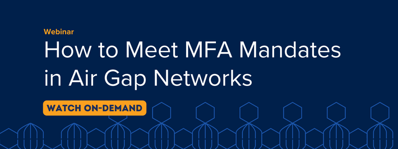 How to Meet MFA Mandates in Air Gap Networks